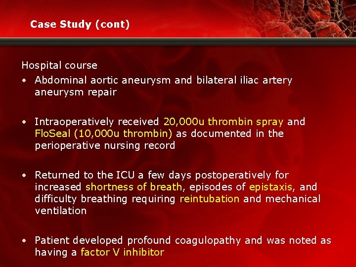 Case Study (cont) Hospital course • Abdominal aortic aneurysm and bilateral iliac artery aneurysm