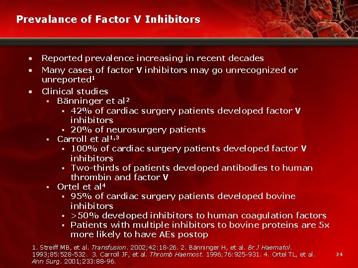 Prevalance of Factor V Inhibitors • • • Reported prevalence increasing in recent decades