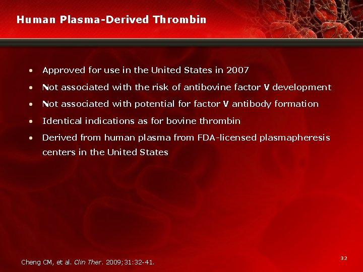 Human Plasma-Derived Thrombin • Approved for use in the United States in 2007 •