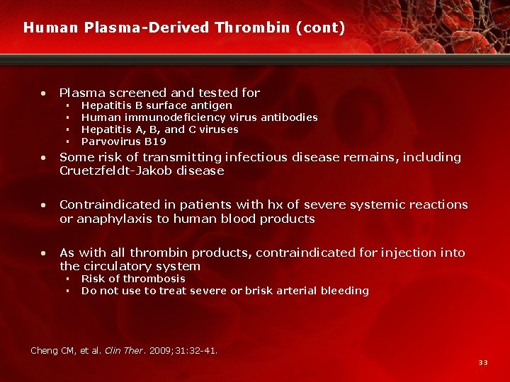 Human Plasma-Derived Thrombin (cont) • Plasma screened and tested for § § Hepatitis B