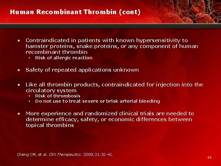 Human Recombinant Thrombin (cont) • Contraindicated in patients with known hypersensitivity to hamster proteins,