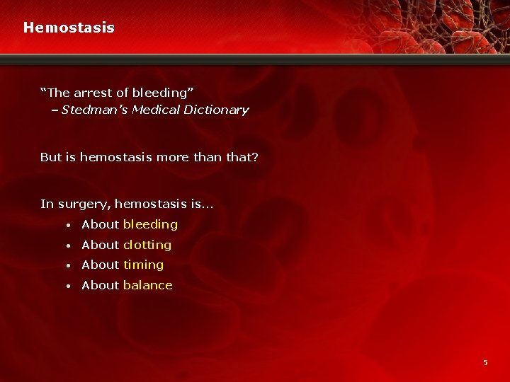Hemostasis “The arrest of bleeding” Stedman’s Medical Dictionary But is hemostasis more than that?