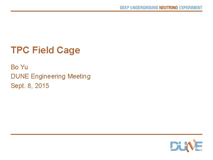 TPC Field Cage Bo Yu DUNE Engineering Meeting Sept. 8, 2015 