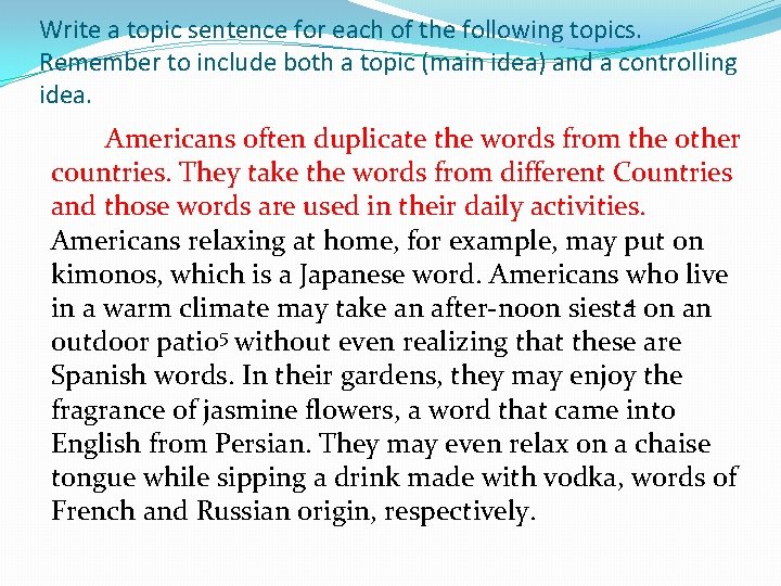 Write a topic sentence for each of the following topics. Remember to include both