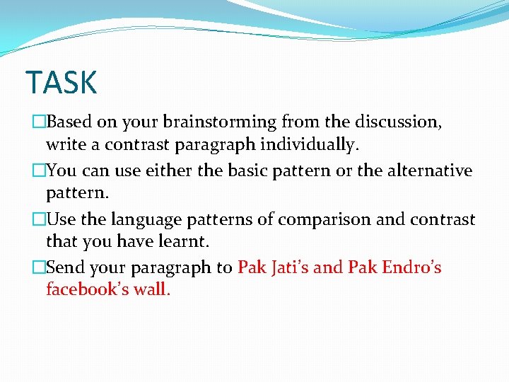 TASK �Based on your brainstorming from the discussion, write a contrast paragraph individually. �You