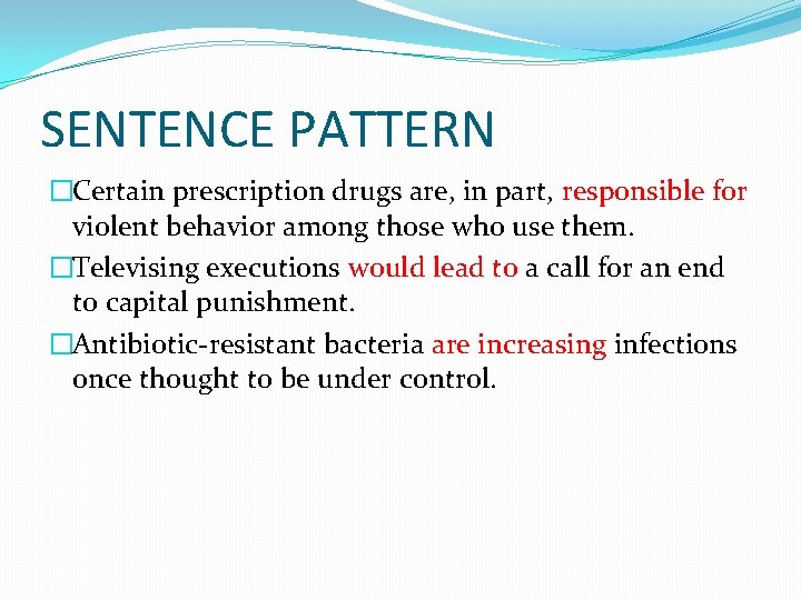 SENTENCE PATTERN �Certain prescription drugs are, in part, responsible for violent behavior among those