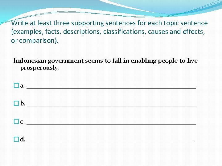 Write at least three supporting sentences for each topic sentence (examples, facts, descriptions, classifications,