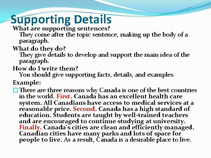Supporting Details What are supporting sentences? They come after the topic sentence, making up