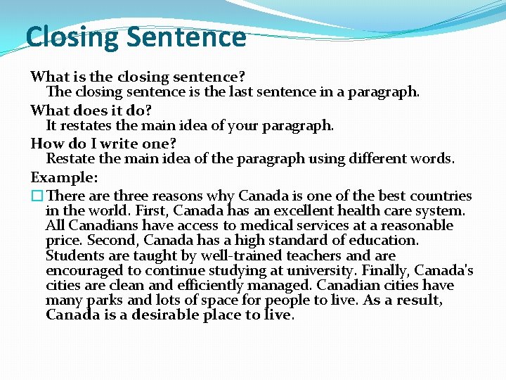 Closing Sentence What is the closing sentence? The closing sentence is the last sentence