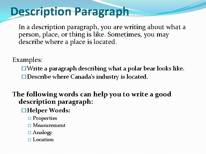 Description Paragraph In a description paragraph, you are writing about what a person, place,