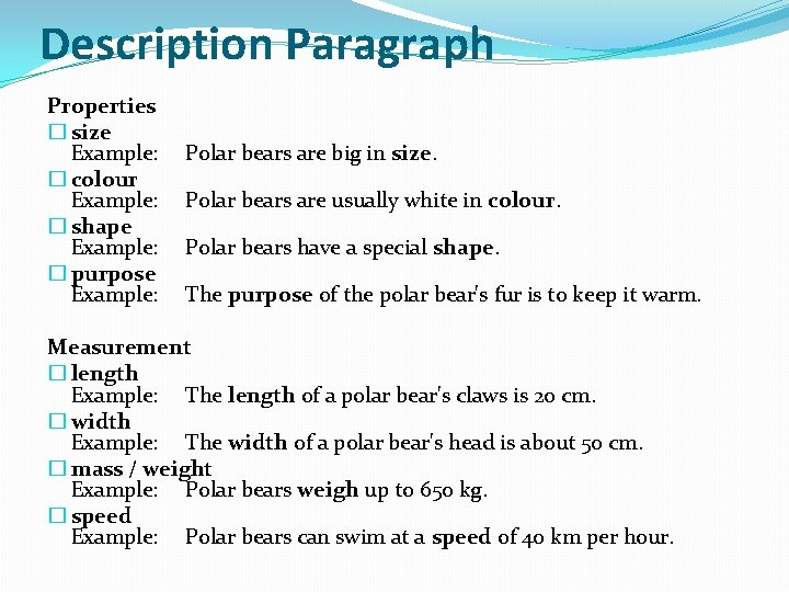 Description Paragraph Properties � size Example: Polar bears are big in size. � colour