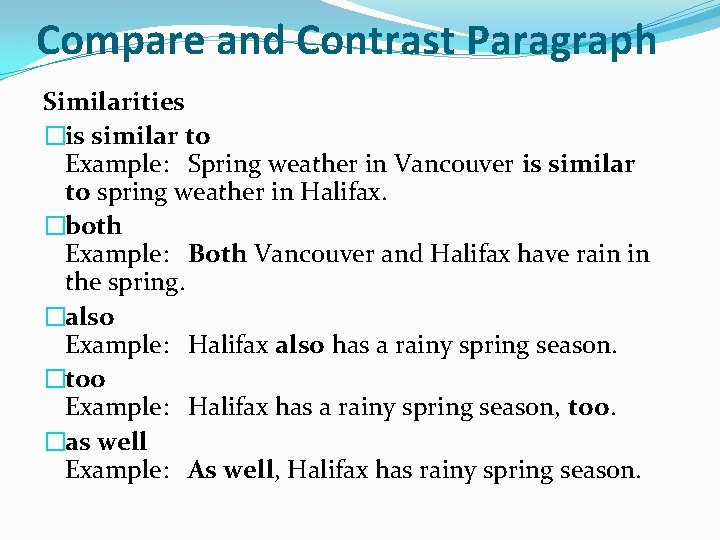 Compare and Contrast Paragraph Similarities �is similar to Example: Spring weather in Vancouver is