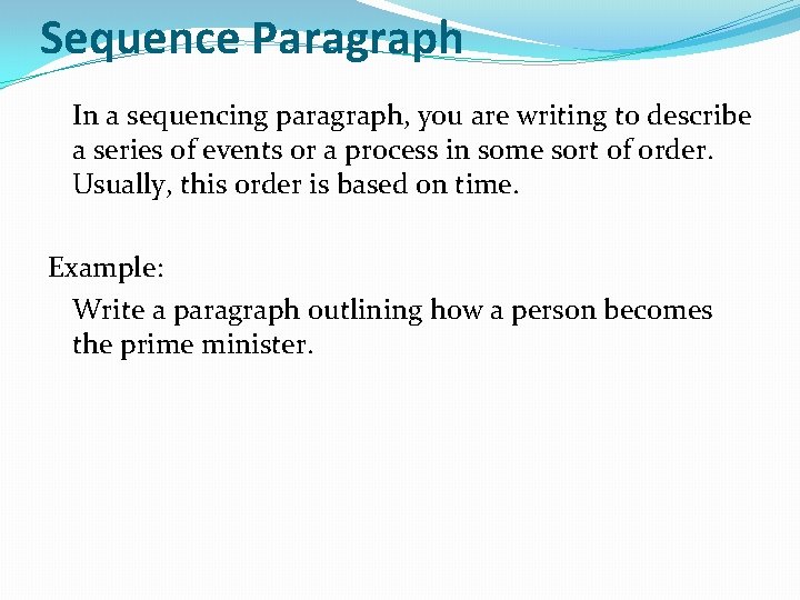 Sequence Paragraph In a sequencing paragraph, you are writing to describe a series of