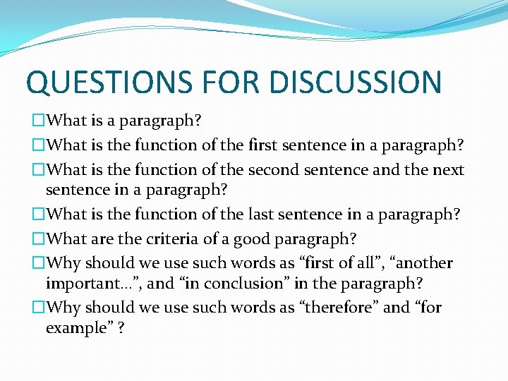 QUESTIONS FOR DISCUSSION �What is a paragraph? �What is the function of the first