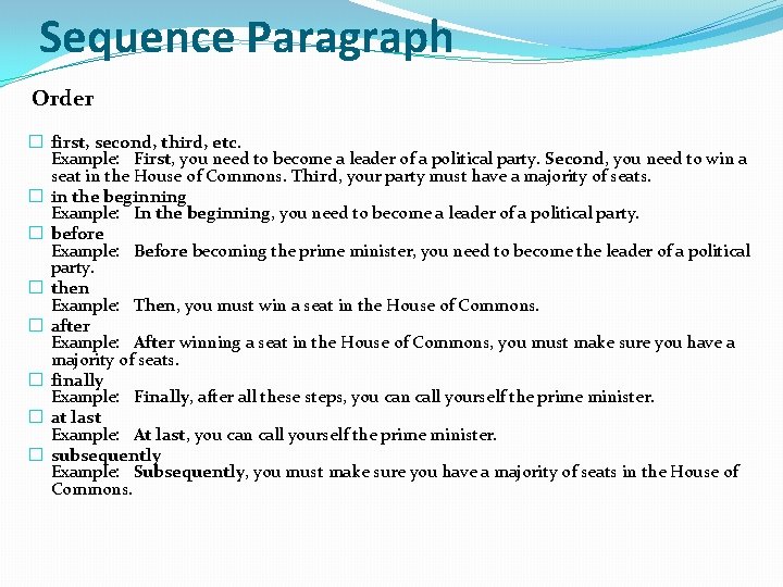 Sequence Paragraph Order � first, second, third, etc. Example: First, you need to become