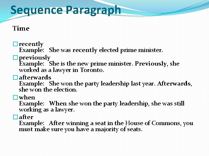 Sequence Paragraph Time �recently Example: She was recently elected prime minister. �previously Example: She