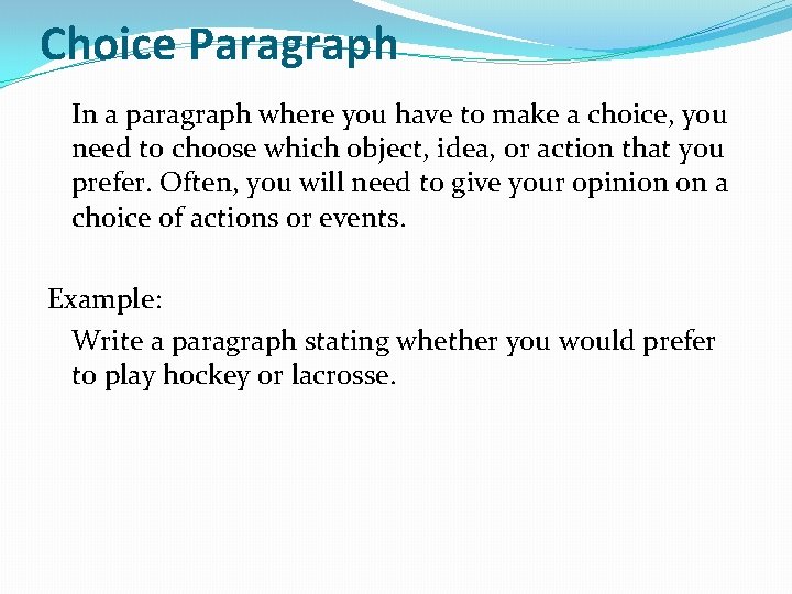 Choice Paragraph In a paragraph where you have to make a choice, you need