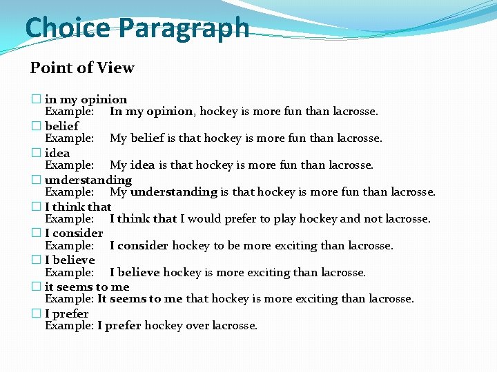 Choice Paragraph Point of View � in my opinion Example: In my opinion, hockey