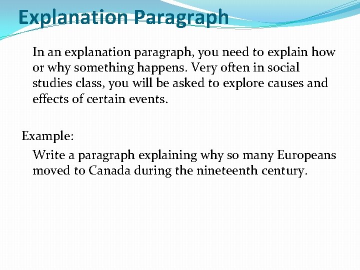 Explanation Paragraph In an explanation paragraph, you need to explain how or why something