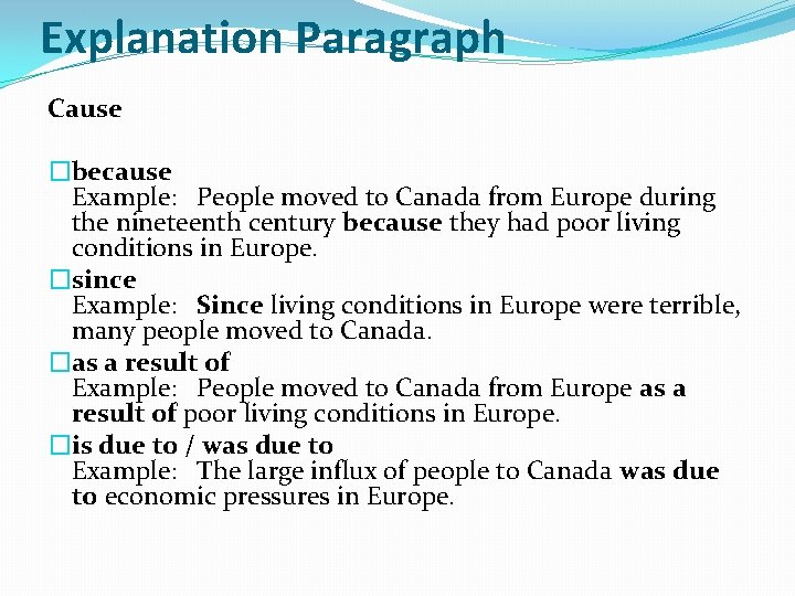 Explanation Paragraph Cause �because Example: People moved to Canada from Europe during the nineteenth