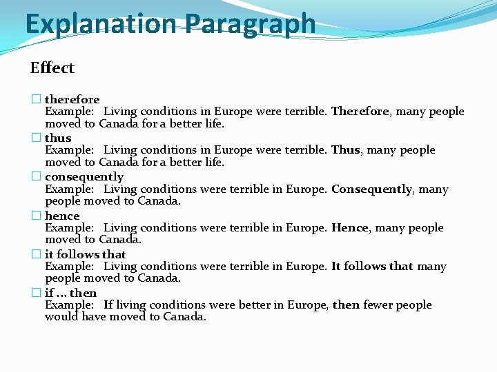 Explanation Paragraph Effect � therefore Example: Living conditions in Europe were terrible. Therefore, many