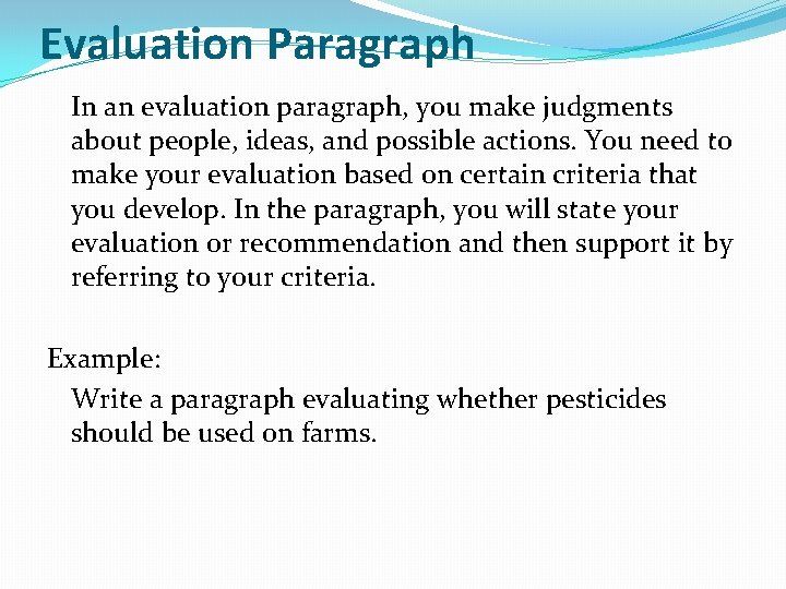 Evaluation Paragraph In an evaluation paragraph, you make judgments about people, ideas, and possible