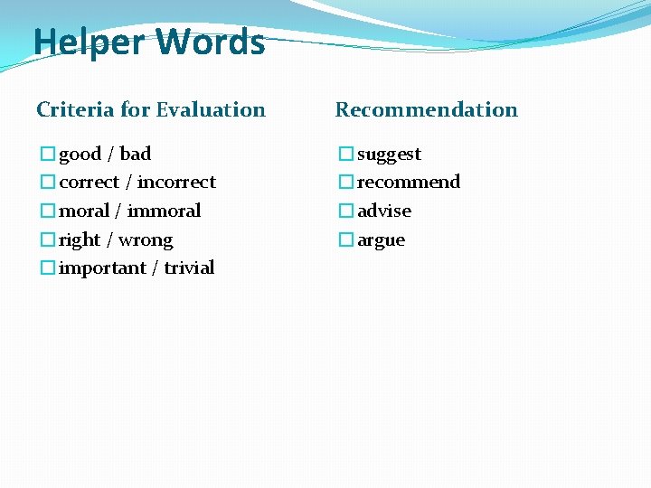 Helper Words Criteria for Evaluation Recommendation �good / bad �correct / incorrect �moral /