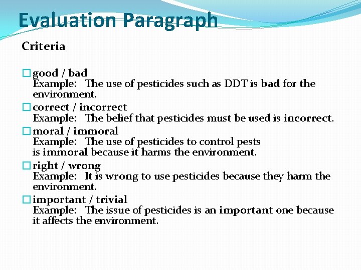 Evaluation Paragraph Criteria �good / bad Example: The use of pesticides such as DDT