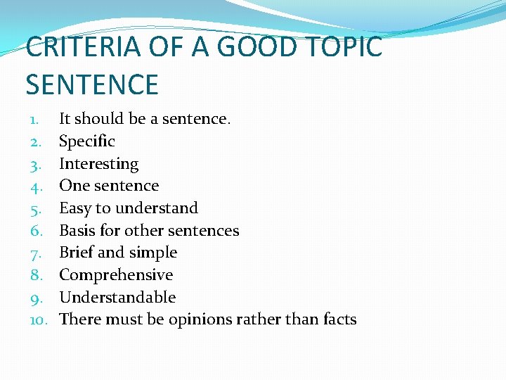 CRITERIA OF A GOOD TOPIC SENTENCE 1. 2. 3. 4. 5. 6. 7. 8.