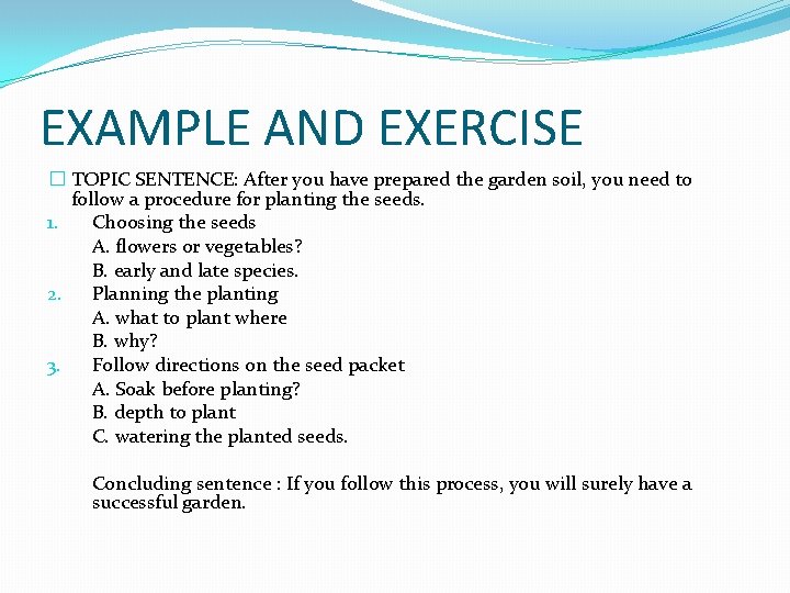 EXAMPLE AND EXERCISE � TOPIC SENTENCE: After you have prepared the garden soil, you