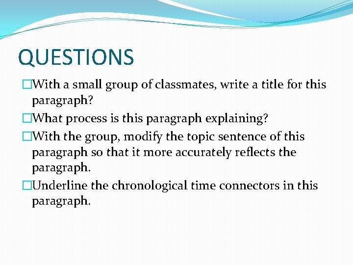 QUESTIONS �With a small group of classmates, write a title for this paragraph? �What