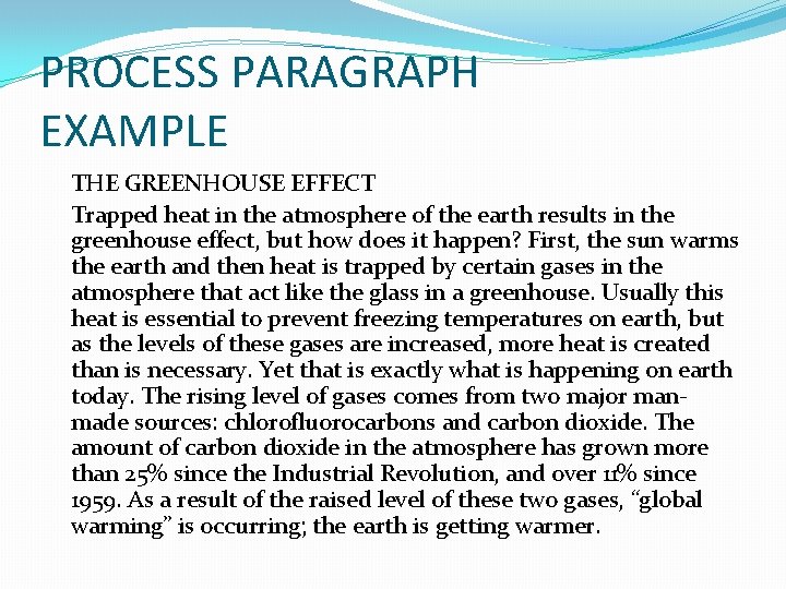 PROCESS PARAGRAPH EXAMPLE THE GREENHOUSE EFFECT Trapped heat in the atmosphere of the earth