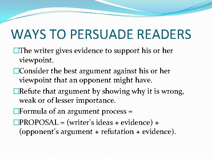 WAYS TO PERSUADE READERS �The writer gives evidence to support his or her viewpoint.