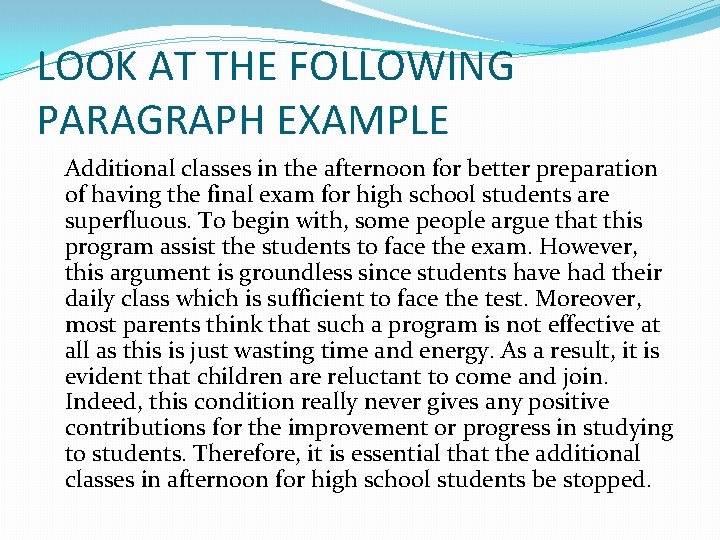 LOOK AT THE FOLLOWING PARAGRAPH EXAMPLE Additional classes in the afternoon for better preparation