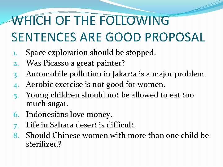 WHICH OF THE FOLLOWING SENTENCES ARE GOOD PROPOSAL Space exploration should be stopped. Was