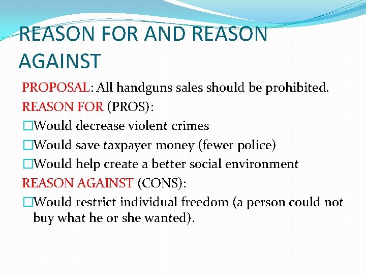REASON FOR AND REASON AGAINST PROPOSAL: All handguns sales should be prohibited. REASON FOR