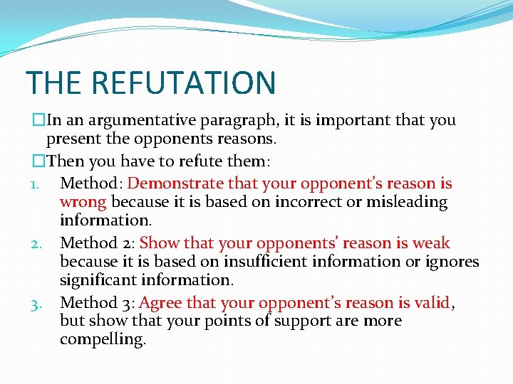 THE REFUTATION �In an argumentative paragraph, it is important that you present the opponents