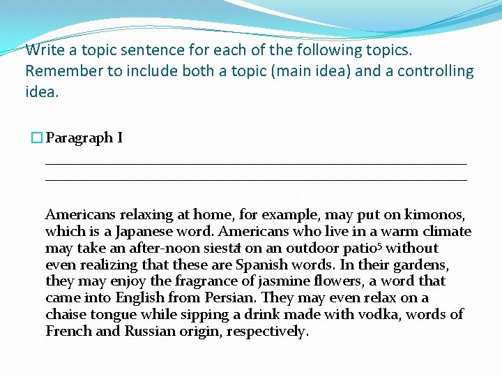 Write a topic sentence for each of the following topics. Remember to include both