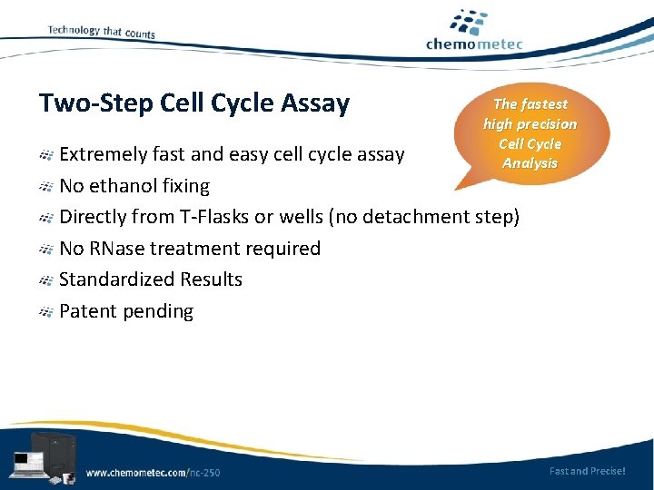 Two-Step Cell Cycle Assay The fastest high precision Cell Cycle Analysis Extremely fast and