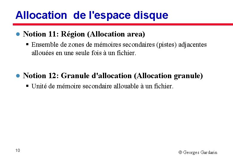 Allocation de l'espace disque l Notion 11: Région (Allocation area) § Ensemble de zones