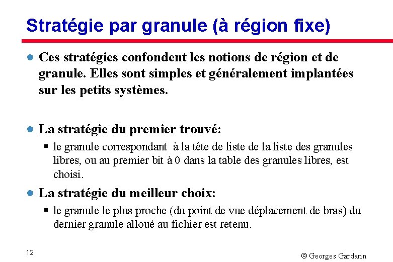 Stratégie par granule (à région fixe) l Ces stratégies confondent les notions de région