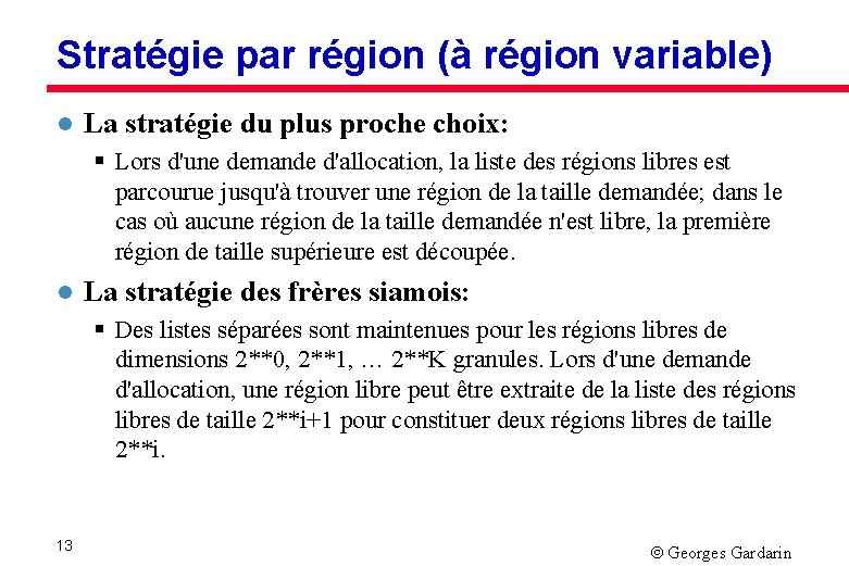 Stratégie par région (à région variable) l La stratégie du plus proche choix: §