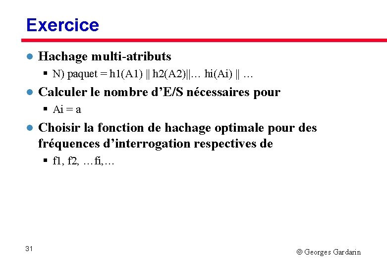 Exercice l Hachage multi-atributs § N) paquet = h 1(A 1) || h 2(A