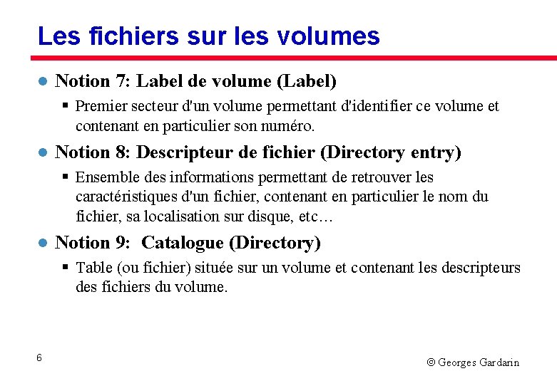 Les fichiers sur les volumes l Notion 7: Label de volume (Label) § Premier