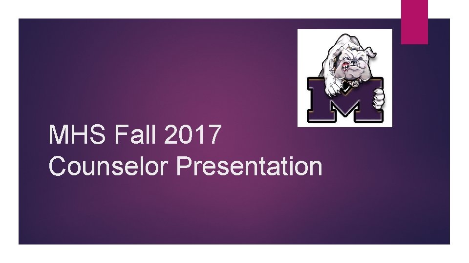 MHS Fall 2017 Counselor Presentation 