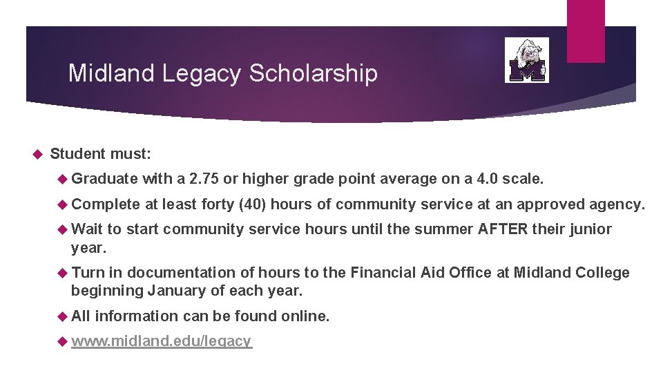 Midland Legacy Scholarship Student must: Graduate with a 2. 75 or higher grade point