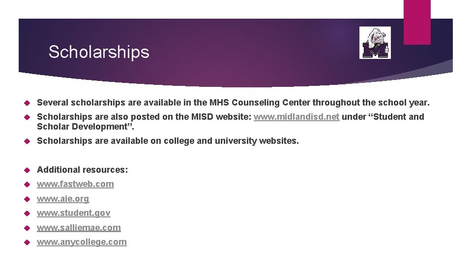 Scholarships Several scholarships are available in the MHS Counseling Center throughout the school year.