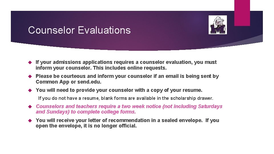 Counselor Evaluations If your admissions applications requires a counselor evaluation, you must inform your