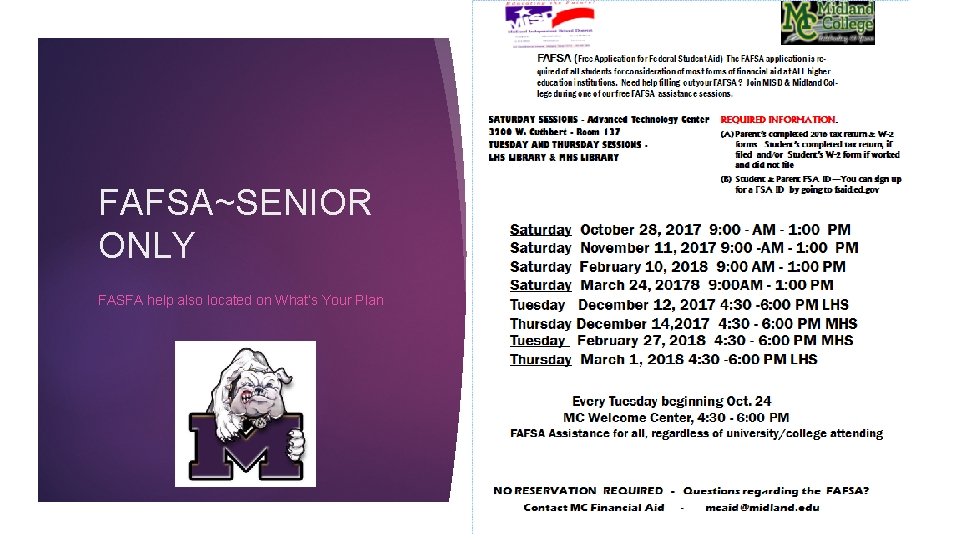 FAFSA~SENIOR ONLY FASFA help also located on What’s Your Plan 