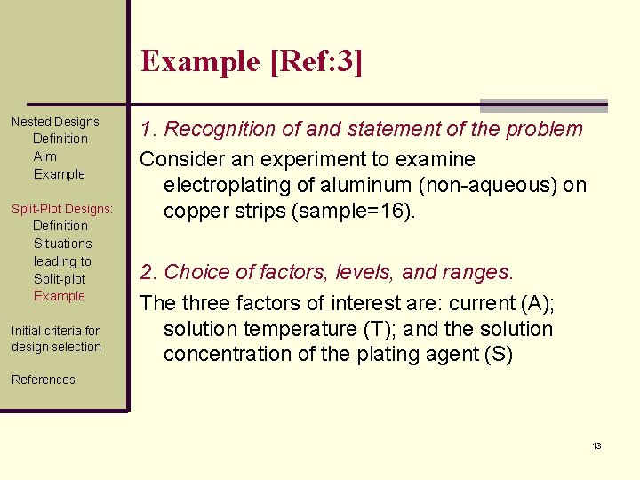 Example [Ref: 3] Nested Designs Definition Aim Example Split-Plot Designs: Definition Situations leading to